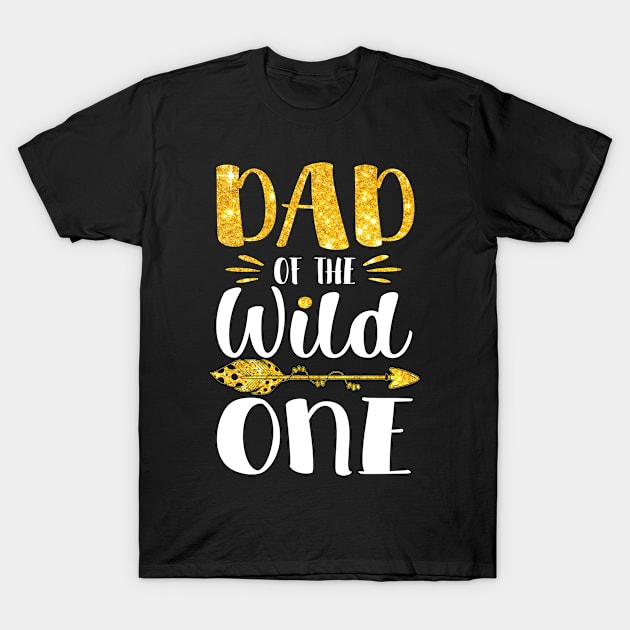 dad of the wild one fathers day gift ideas T-Shirt by ArifLeleu